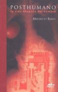 posthumano: la vida despues del hombre-mauricio bares-9789709854275 posthumano: la vida despues del hombre-mauricio bares-9789709854275