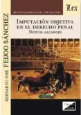 imputacion objetiva en el derecho penal. nuevos alcances-bernardo jose feijoo sanchez-9789875722675 imputacion objetiva en el derecho penal. nuevos alcances-bernardo jose feijoo sanchez-9789875722675