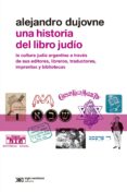 una historia del libro judio: la cultura judia argentina a traves de sus editores, libreros, traductores, imprentas y bibliotecas (ebook)-9789876294775 una historia del libro judio: la cultura judia argentina a traves de sus editores, libreros, traductores, imprentas y bibliotecas (ebook)-9789876294775
