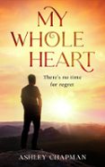 MY WHOLE HEART