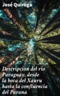 Descargar gratis ebook para pc DESCRIPCION DEL RIO PARAGUAY, DESDE LA BOCA DEL XAURU HASTA LA CONFLUENCIA DEL PARANA