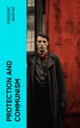 Libros de audio gratis para mp3 para descargar PROTECTION AND COMMUNISM  (edición en inglés) (Spanish Edition) de FRÉDÉRIC BASTIAT