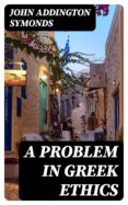Descargar joomla ebook gratis A PROBLEM IN GREEK ETHICS  8596547014485 de  in Spanish