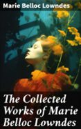 Descargar libros gratis en línea gratis THE COLLECTED WORKS OF MARIE BELLOC LOWNDES  (edición en inglés) 8596547670285 iBook (Spanish Edition)