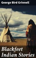 Descarga gratuita de libros electrónicos para compartir BLACKFEET INDIAN STORIES  (edición en inglés) 8596547671985