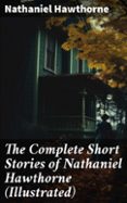 Descarga gratuita de libros electrónicos de Android en pdf. THE COMPLETE SHORT STORIES OF NATHANIEL HAWTHORNE (ILLUSTRATED)
				EBOOK (edición en inglés)