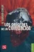 los origenes de la civilizacion-vere gordon childe-9789681601782 los origenes de la civilizacion-vere gordon childe-9789681601782