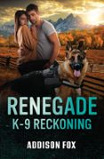 RENEGADE K-9 RECKONING
