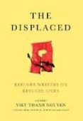 the displaced: refugee writers on refugee lives-viet thanh nguyen-9781419729485 the displaced: refugee writers on refugee lives-viet thanh nguyen-9781419729485