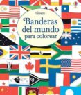 banderas del mundo para colorear-susan meredith-9781474933285 banderas del mundo para colorear-susan meredith-9781474933285