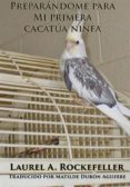 preparandome para mi primera cacatua ninfa (ebook)-9781507136485 preparandome para mi primera cacatua ninfa (ebook)-9781507136485