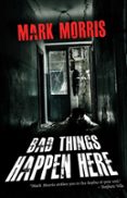 BAD THINGS HAPPEN HERE