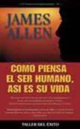 como piensa el ser humano, asi es su vida-james allen-9781931059985 como piensa el ser humano, asi es su vida-james allen-9781931059985