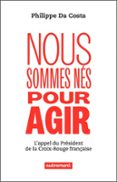 Pdf descargar gratis ebooks NOUS SOMMES NÉS POUR AGIR  (edición en francés) en español CHM iBook FB2 de PHILIPPE DA COSTA 9782080437785