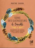 SOINS DES GUÉRISSEURS DE L'INVISIBLE - ENSEIGNEMENTS DES CHAMANES, FEMMES ET HOMMES MÉDECINES ET DES  (edición en francés)