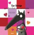 le loup qui cherchait une amoureuse -orianne lallemand-eleonore thuillier-9782733819685 le loup qui cherchait une amoureuse -orianne lallemand-eleonore thuillier-9782733819685