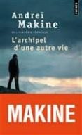 l archipel d une autre vie-andrei makine-9782757868485 l archipel d une autre vie-andrei makine-9782757868485