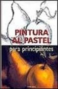 pintura al pastel: artes para principiantes-francisco asensio cerver-9783829019385 pintura al pastel: artes para principiantes-francisco asensio cerver-9783829019385