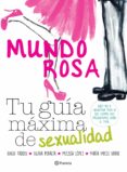 mundo rosa. tu guía máxima de sexualidad (ebook)-9786070727085 mundo rosa. tu guía máxima de sexualidad (ebook)-9786070727085