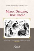 Descargar foro del libro MEDO, DESCASO, HUMILHAÇÃO: NOTAS SOBRE O PÓS-GUERRA DO PARAGUAI NO CEARÁ (1865-1889)
         (edición en portugués) 9786525003085 FB2 DJVU en español de MARIA REGINA SANTOS DE SOUZA