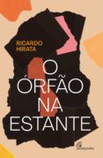 Gratis para descargar libros electrónicos en pdf. O ÓRFÃO NA ESTANTE en español de RICARDO HIRATA iBook MOBI ePub 9786599555985