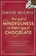 por que el mindfulness es mejor que el chocolate-david michie-9788403014985 por que el mindfulness es mejor que el chocolate-david michie-9788403014985