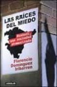 las raices del miedo: euskadi, una sociedad atemorizada-florencio dominguez-9788403093485 las raices del miedo: euskadi, una sociedad atemorizada-florencio dominguez-9788403093485