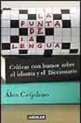 en la punta de la lengua: criticas con humor sobre el idioma y el diccionario-alex grijelmo-9788403094185 en la punta de la lengua: criticas con humor sobre el idioma y el diccionario-alex grijelmo-9788403094185