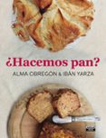 ¿hacemos pan?-alma obregon-iban yarza-9788403500785 ¿hacemos pan?-alma obregon-iban yarza-9788403500785