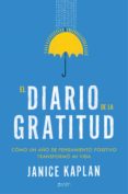 el diario de la gratitud: como un año de pensamiento positivo transformo mi vida-janice kaplan-9788408148685 el diario de la gratitud: como un año de pensamiento positivo transformo mi vida-janice kaplan-9788408148685