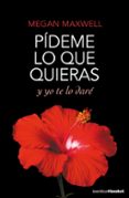 pídeme lo que quieras y yo te lo daré-megan maxwell-9788408167785 pídeme lo que quieras y yo te lo daré-megan maxwell-9788408167785