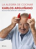 la alegria de cocinar-karlos arguiñano-9788408177685 la alegria de cocinar-karlos arguiñano-9788408177685