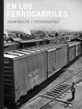 en los ferrocarriles-juan rulfo-9788415118985 en los ferrocarriles-juan rulfo-9788415118985