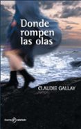 donde rompen las olas (ebook)-claudie gallay-9788415355885 donde rompen las olas (ebook)-claudie gallay-9788415355885