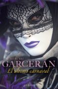 el ultimo carnaval-menchu garceran-9788415410485 el ultimo carnaval-menchu garceran-9788415410485