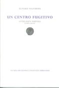 un centro fugitivo (ebook)-alvaro valverde-9788415593072 un centro fugitivo (ebook)-alvaro valverde-9788415593072