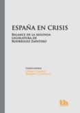 españa en crisis: balance de la segunda legislatura de rodriguez zapatero-ramon cotarelo-9788415442585 españa en crisis: balance de la segunda legislatura de rodriguez zapatero-ramon cotarelo-9788415442585