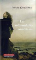 las solidaridades misteriosas-pascal quignard-9788415472285 las solidaridades misteriosas-pascal quignard-9788415472285