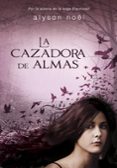 la cazadora de almas-alyson noël-9788415580485 la cazadora de almas-alyson noël-9788415580485