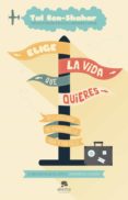 elige la vida que quieres (ebook)-tal ben-shahar-9788415678885 elige la vida que quieres (ebook)-tal ben-shahar-9788415678885