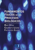 fundamentos físicos de los procesos biológicos (ebook)-fernando cusso perez-cayetano lopez martinez-raul villar-9788415941385 fundamentos físicos de los procesos biológicos (ebook)-fernando cusso perez-cayetano lopez martinez-raul villar-9788415941385