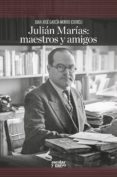 julian marias: maestros y amigos-9788416020485 julian marias: maestros y amigos-9788416020485