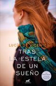 tras la estela de un sueño (premio vergara - el rincón de la nove la romántica 2018)-lucia de vicente-9788416076185 tras la estela de un sueño (premio vergara - el rincón de la nove la romántica 2018)-lucia de vicente-9788416076185