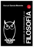 lecciones de introduccion a la filosofia (ed.19)-manuel garcia morente-9788416225385 lecciones de introduccion a la filosofia (ed.19)-manuel garcia morente-9788416225385