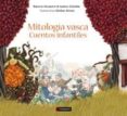 mitologia vasca - cuentos infantiles-bakarne atxukarro-9788416350285 mitologia vasca - cuentos infantiles-bakarne atxukarro-9788416350285