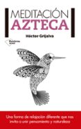 meditacion azteca-hector grijalba-9788416429585 meditacion azteca-hector grijalba-9788416429585