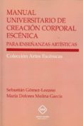 manual universitario de creación corporal escénica-sebastian gomez lozano-9788417010485 manual universitario de creación corporal escénica-sebastian gomez lozano-9788417010485