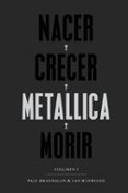 nacer crecer metallica morir-paul brannigan-ian winwood-9788417081485 nacer crecer metallica morir-paul brannigan-ian winwood-9788417081485