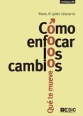 cómo enfocar los cambios: qué te mueve-maria angeles chavarria-9788417129385 cómo enfocar los cambios: qué te mueve-maria angeles chavarria-9788417129385