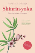 shinrin-yoku: sumergirse en el bosque: el arte japones para vencer el estres mediante la naturaleza-annette lavrijsen-9788417302085 shinrin-yoku: sumergirse en el bosque: el arte japones para vencer el estres mediante la naturaleza-annette lavrijsen-9788417302085
